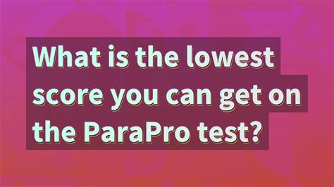 is the para test hard|how is parapro score calculated.